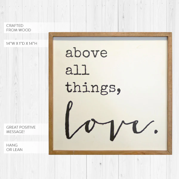 Above All Things Love Sign