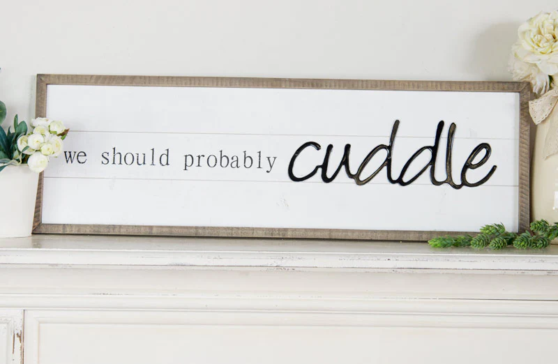 We Should Probably Cuddle Shiplap Sign