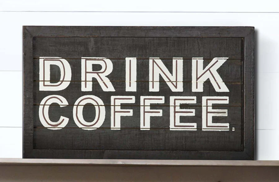Drink Coffee Wooden Sign